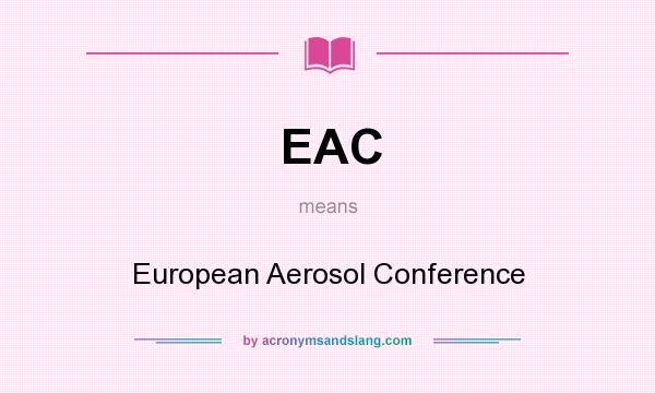 What does EAC mean? It stands for European Aerosol Conference