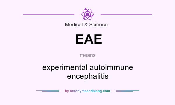 What does EAE mean? It stands for experimental autoimmune encephalitis