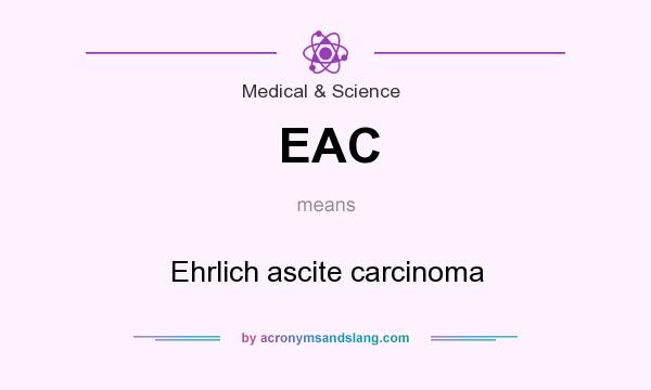 What does EAC mean? It stands for Ehrlich ascite carcinoma