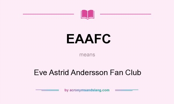 What does EAAFC mean? It stands for Eve Astrid Andersson Fan Club