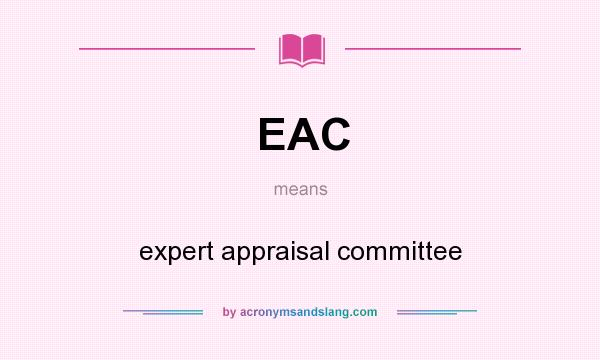 What does EAC mean? It stands for expert appraisal committee