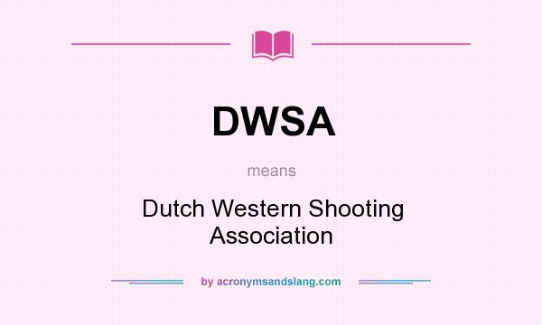 What does DWSA mean? It stands for Dutch Western Shooting Association