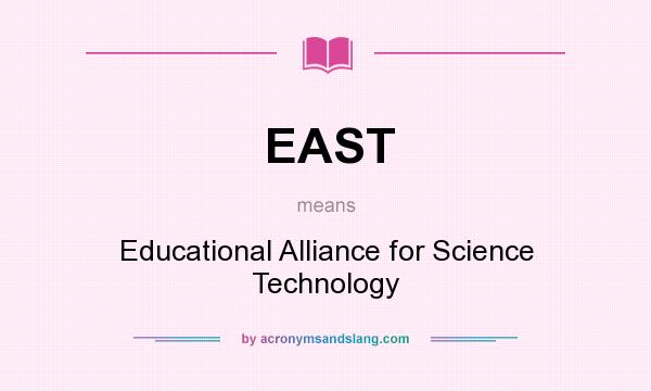 What does EAST mean? It stands for Educational Alliance for Science Technology