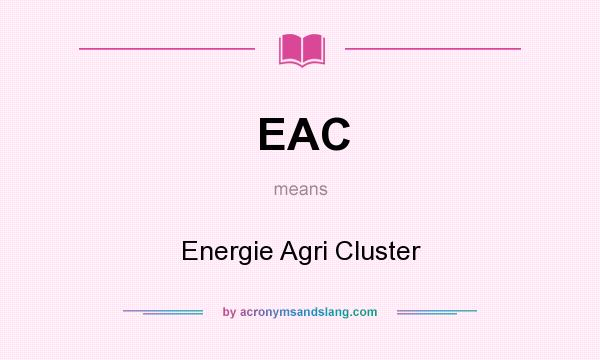 What does EAC mean? It stands for Energie Agri Cluster