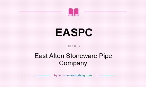 What does EASPC mean? It stands for East Alton Stoneware Pipe Company