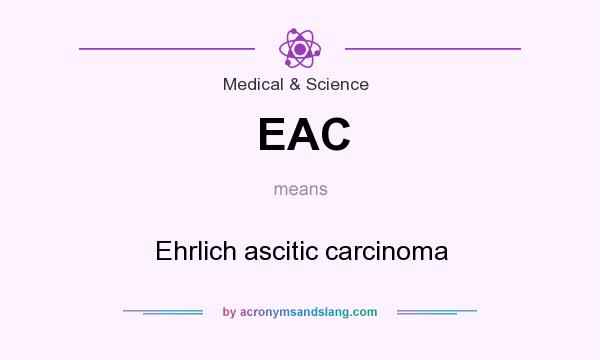 What does EAC mean? It stands for Ehrlich ascitic carcinoma