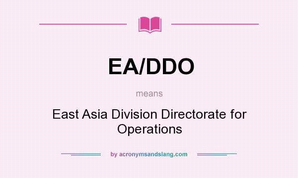 What does EA/DDO mean? It stands for East Asia Division Directorate for Operations