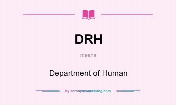What does DRH mean? It stands for Department of Human
