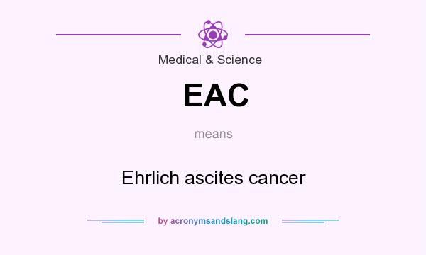What does EAC mean? It stands for Ehrlich ascites cancer