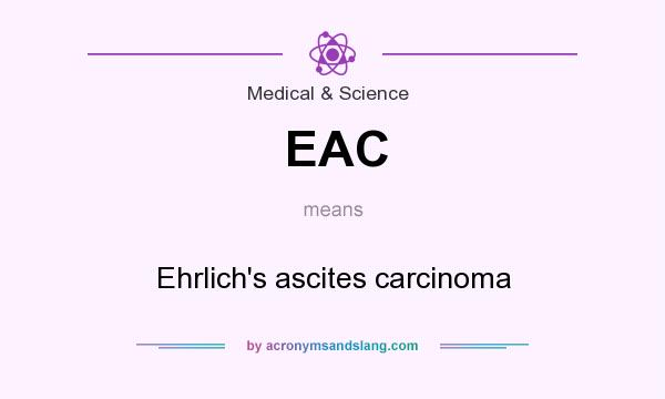 What does EAC mean? It stands for Ehrlich`s ascites carcinoma