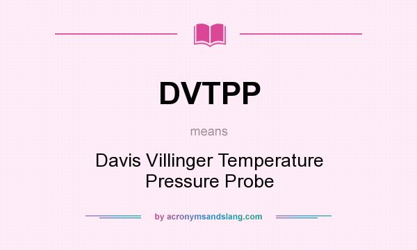What does DVTPP mean? It stands for Davis Villinger Temperature Pressure Probe
