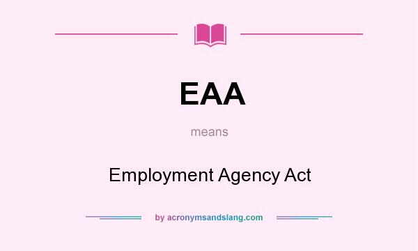 What does EAA mean? It stands for Employment Agency Act