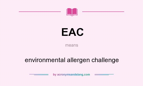 What does EAC mean? It stands for environmental allergen challenge