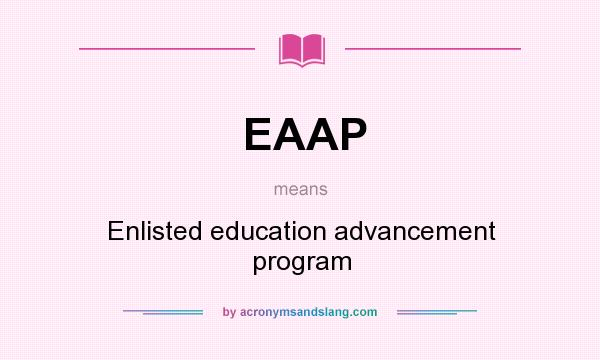 What does EAAP mean? It stands for Enlisted education advancement program