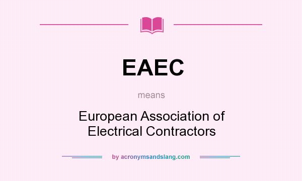 What does EAEC mean? It stands for European Association of Electrical Contractors