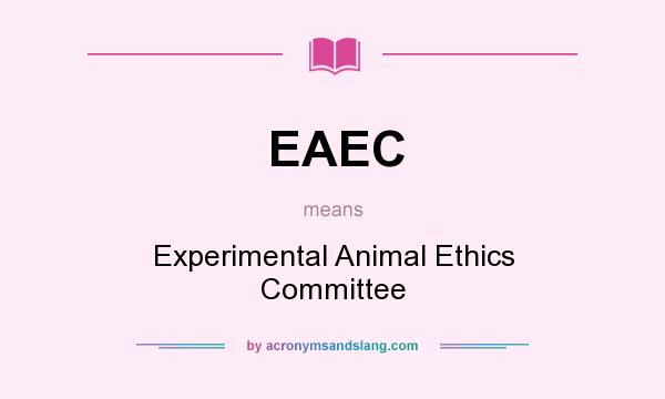 What does EAEC mean? It stands for Experimental Animal Ethics Committee