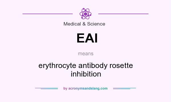 What does EAI mean? It stands for erythrocyte antibody rosette inhibition