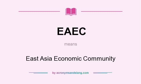 What does EAEC mean? It stands for East Asia Economic Community