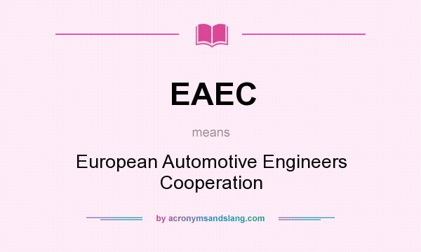 What does EAEC mean? It stands for European Automotive Engineers Cooperation
