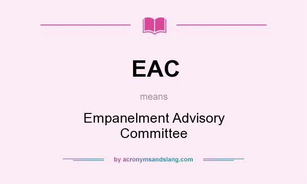 What does EAC mean? It stands for Empanelment Advisory Committee
