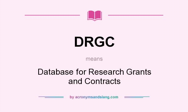 What does DRGC mean? It stands for Database for Research Grants and Contracts
