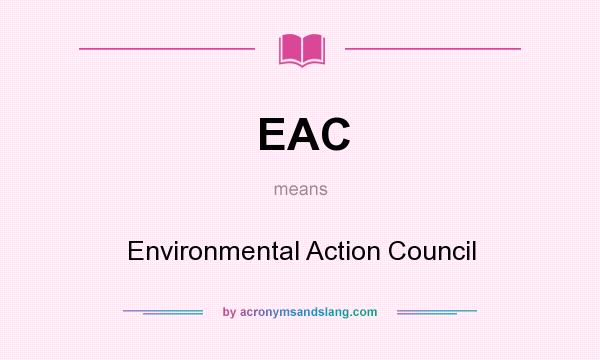 What does EAC mean? It stands for Environmental Action Council