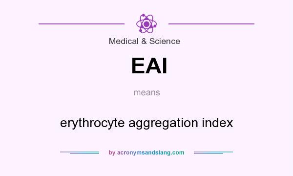 What does EAI mean? It stands for erythrocyte aggregation index