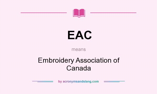 What does EAC mean? It stands for Embroidery Association of Canada