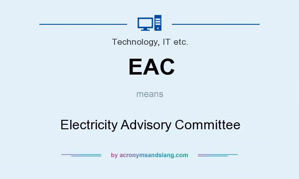What does EAC mean? It stands for Electricity Advisory Committee