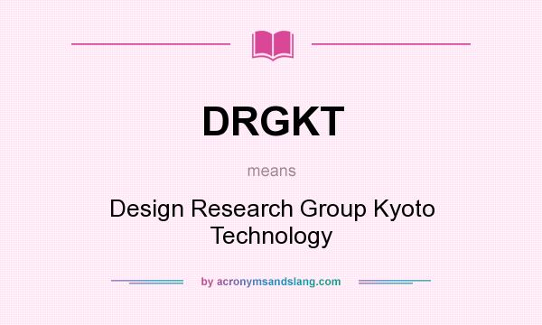 What does DRGKT mean? It stands for Design Research Group Kyoto Technology