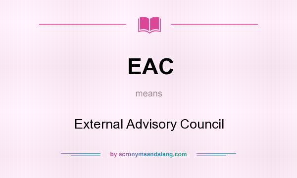 What does EAC mean? It stands for External Advisory Council