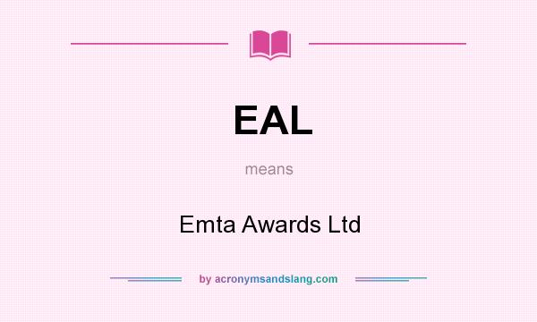 What does EAL mean? It stands for Emta Awards Ltd