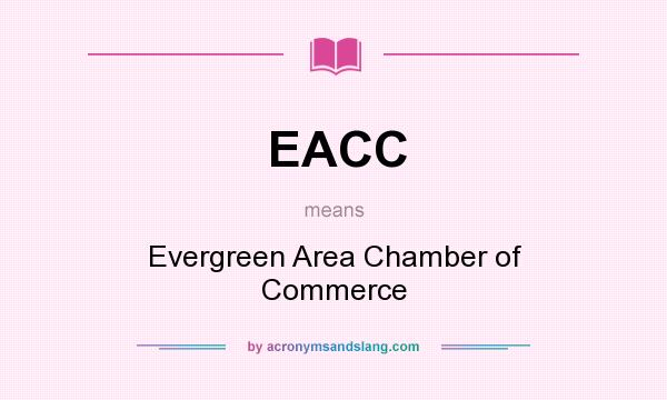 What does EACC mean? It stands for Evergreen Area Chamber of Commerce