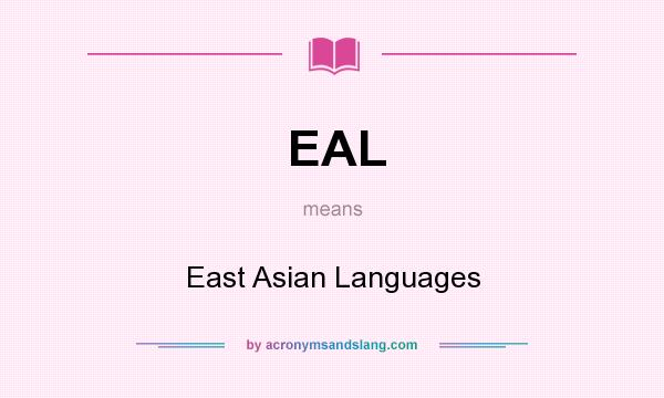 What does EAL mean? It stands for East Asian Languages