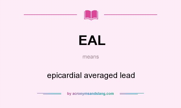What does EAL mean? It stands for epicardial averaged lead