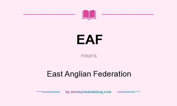 What does EAF mean? It stands for East Anglian Federation
