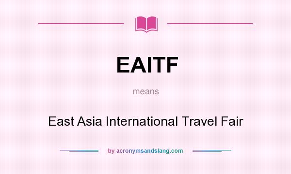 What does EAITF mean? It stands for East Asia International Travel Fair