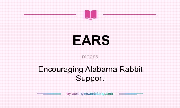 What does EARS mean? It stands for Encouraging Alabama Rabbit Support