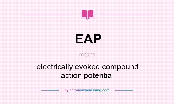 What does EAP mean? It stands for electrically evoked compound action potential
