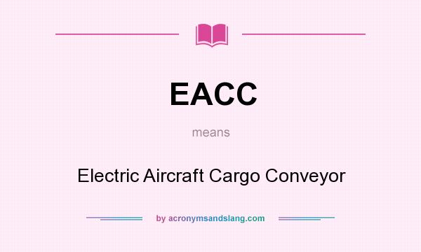 What does EACC mean? It stands for Electric Aircraft Cargo Conveyor