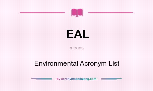 What does EAL mean? It stands for Environmental Acronym List
