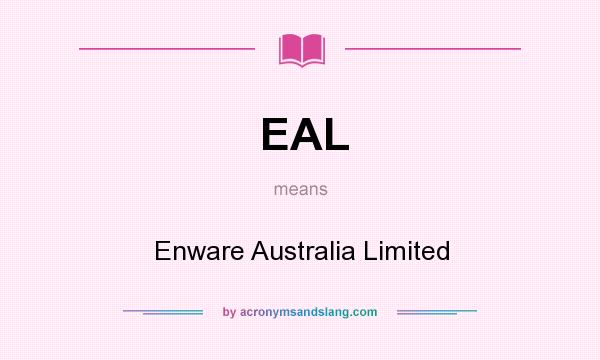 What does EAL mean? It stands for Enware Australia Limited