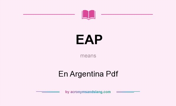 What does EAP mean? It stands for En Argentina Pdf