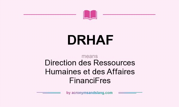 What does DRHAF mean? It stands for Direction des Ressources Humaines et des Affaires FinanciFres