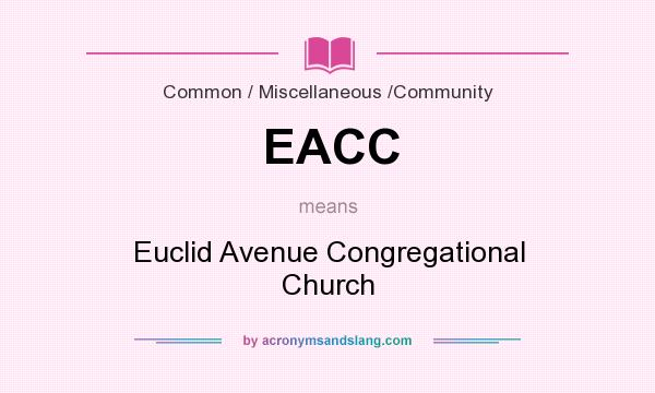 What does EACC mean? It stands for Euclid Avenue Congregational Church