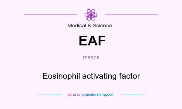 What does EAF mean? It stands for Eosinophil activating factor