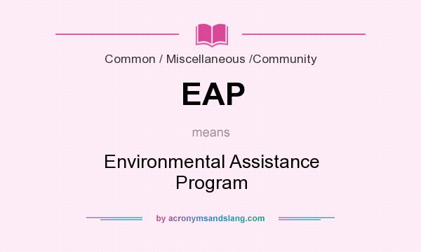 What does EAP mean? It stands for Environmental Assistance Program