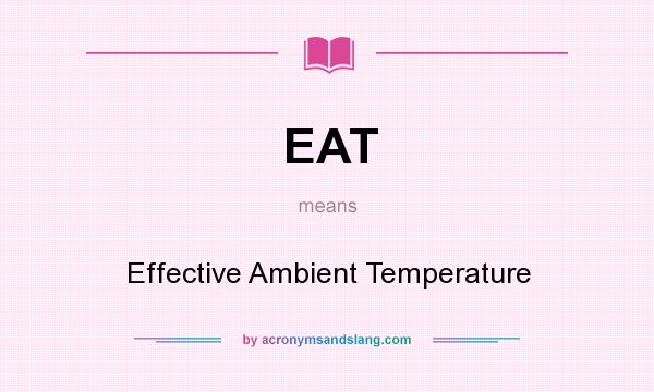 What does EAT mean? It stands for Effective Ambient Temperature