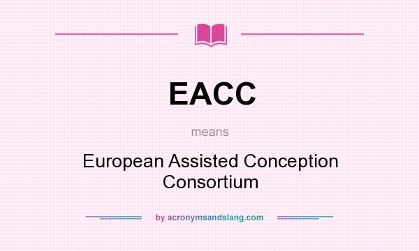What does EACC mean? It stands for European Assisted Conception Consortium