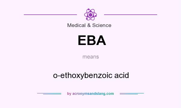 What does EBA mean? It stands for o-ethoxybenzoic acid